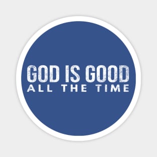 God Is Good All The Time Cool Motivational Christian Magnet